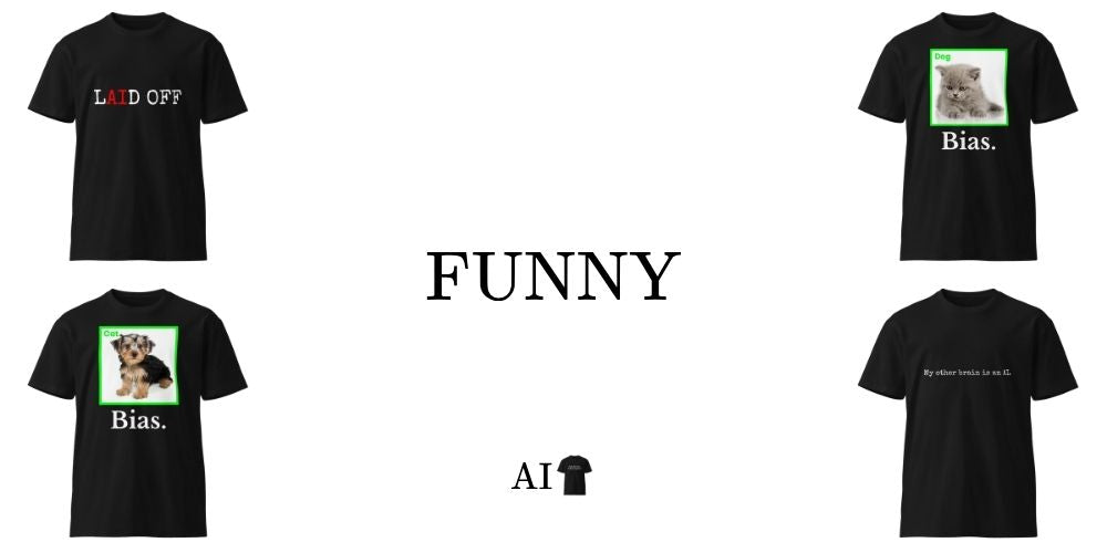 The Funny Collection at the AI shirt shop.
