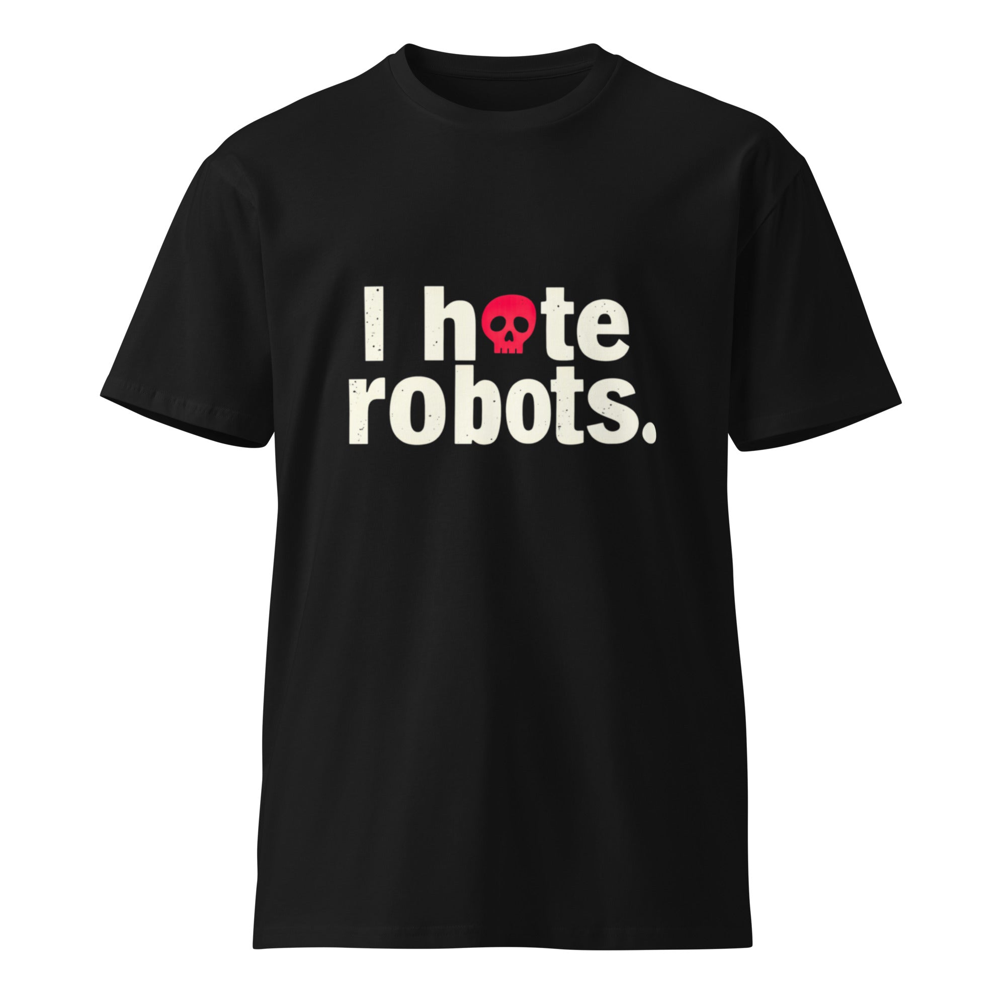 Image of the I Hate Robots T-Shirt.