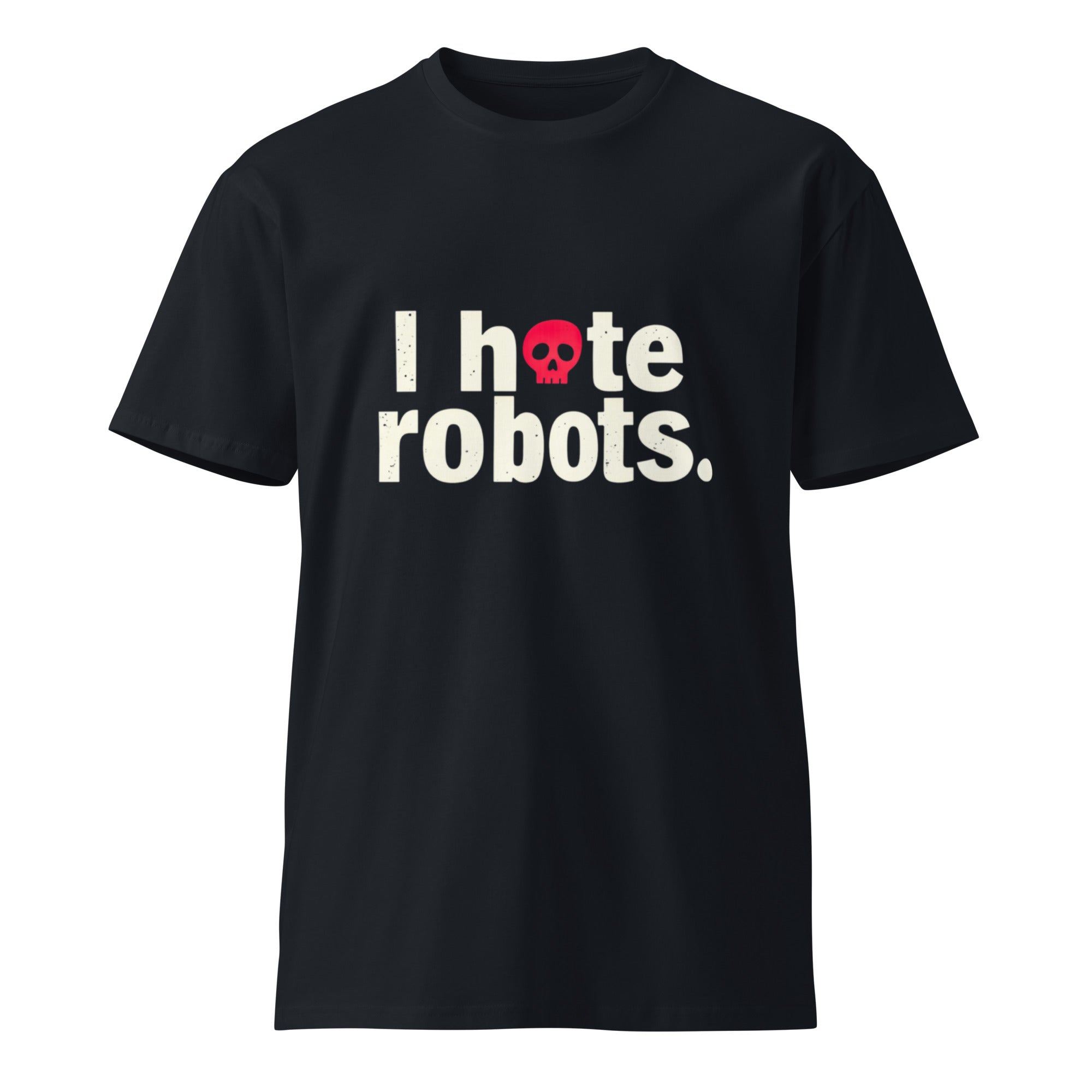 Image of the I Hate Robots T-Shirt.
