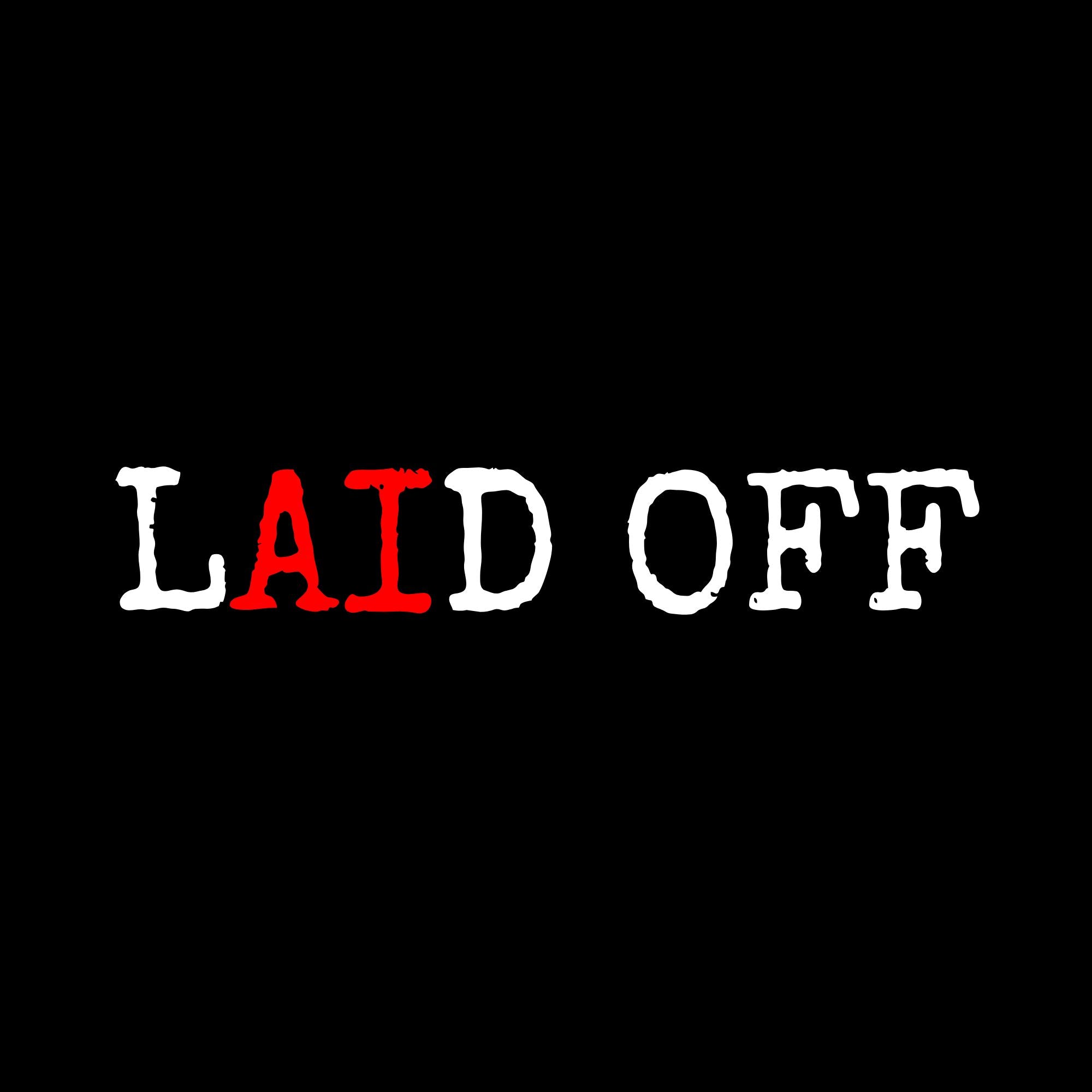 Image of the Laid Off T-Shirt.
